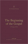 The Beginning of the Gospel: A Theology of Mark - NTTS